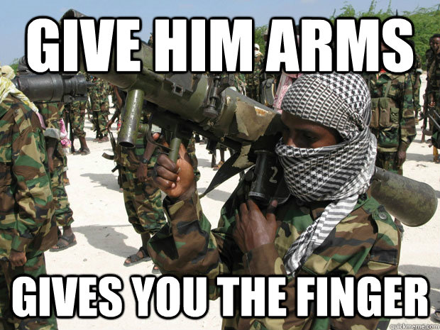 give him arms gives you the finger  Ungrateful Jihadist