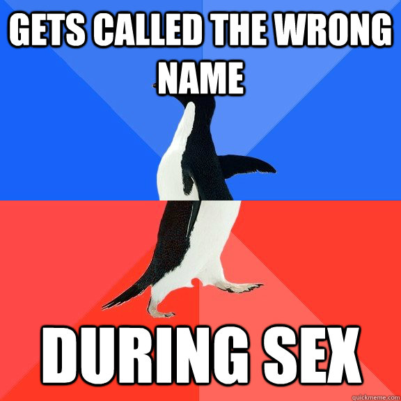 Gets called the wrong name during sex  Socially Awkward Awesome Penguin