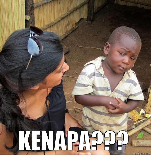  KENAPA??? Skeptical Third World Kid