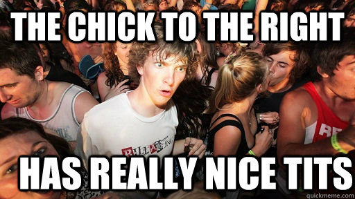 the chick to the right has really nice tits  Sudden Clarity Clarence