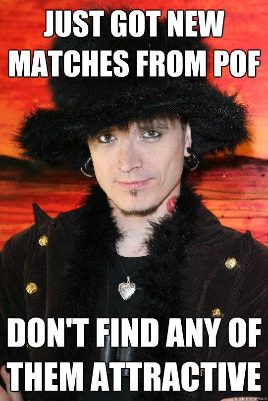 Just got new matches from pof don't find any of them attractive  Lolgame