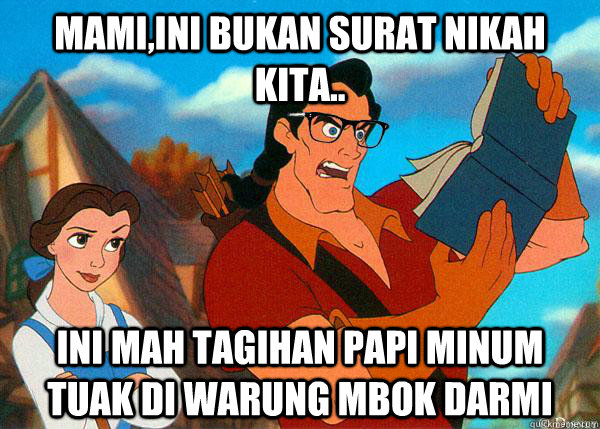 mami,ini bukan surat nikah kita.. ini mah tagihan papi minum tuak di warung mbok darmi  Hipster Gaston