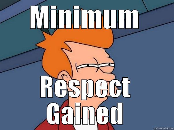 MINIMUM RESPECT GAINED Futurama Fry