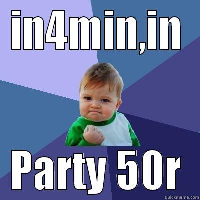 IN4MIN,IN PARTY 50R Success Kid