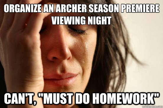 Organize an Archer Season Premiere viewing night Can't, 