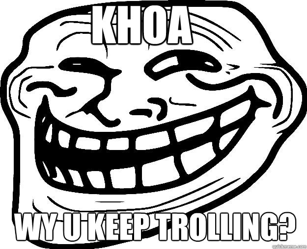 KHOA WY U KEEP TROLLING? Caption 3 goes here - KHOA WY U KEEP TROLLING? Caption 3 goes here  Trollface