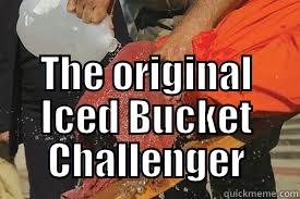 ALS Ice Bucket Challenge -  THE ORIGINAL ICED BUCKET CHALLENGER Misc