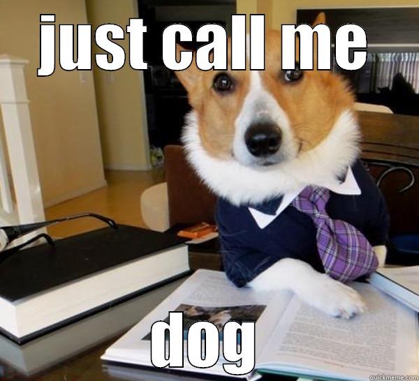 JUST CALL ME DOG Lawyer Dog