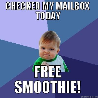 CHECKED MY MAILBOX  TODAY FREE SMOOTHIE! Success Kid