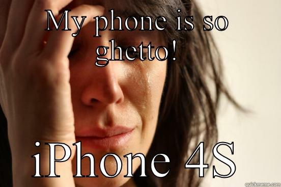 MY PHONE IS SO GHETTO! IPHONE 4S First World Problems