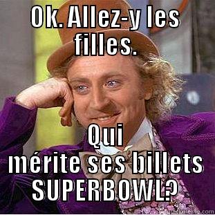 OK. ALLEZ-Y LES FILLES. QUI MÉRITE SES BILLETS SUPERBOWL? Condescending Wonka