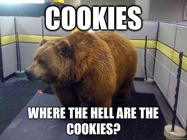 COOKIES WHERE THE HELL ARE THE COOKIES?  Office Grizzly