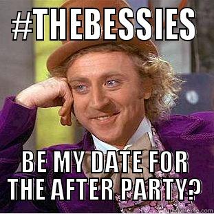 #THEBESSIES BE MY DATE FOR THE AFTER PARTY? Condescending Wonka