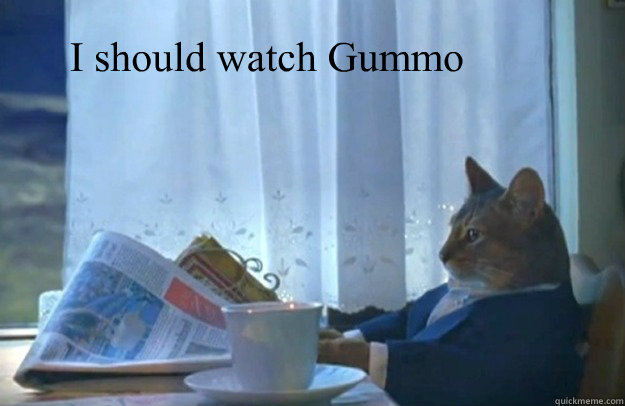 I should watch Gummo  Sophisticated Cat