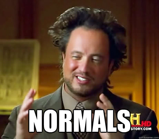  normals -  normals  Ancient Aliens