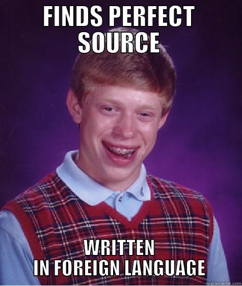 FINDS PERFECT SOURCE WRITTEN IN FOREIGN LANGUAGE Bad Luck Brian