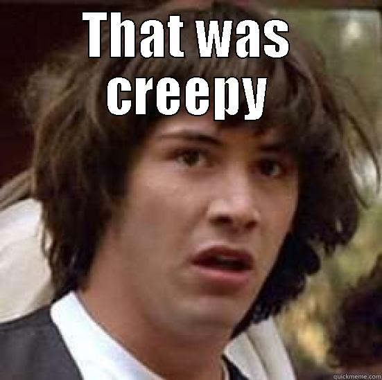 Crazy Guy - THAT WAS CREEPY  conspiracy keanu
