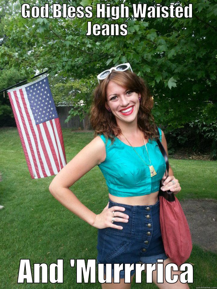 God Bless High Waisted Jeans - GOD BLESS HIGH WAISTED JEANS AND 'MURRRRICA Misc