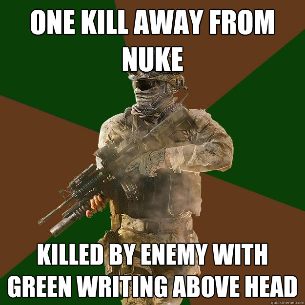 one kill away from nuke killed by enemy with green writing above head  Call of Duty Addict