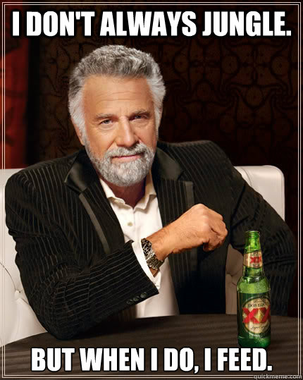 I don't always jungle. but when i do, i feed.  The Most Interesting Man In The World