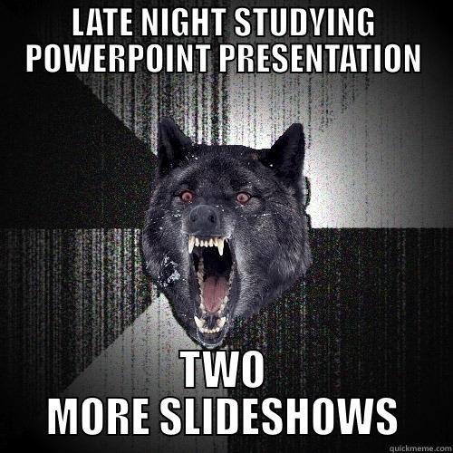 LATE NIGHT STUDYING POWERPOINT PRESENTATION TWO MORE SLIDESHOWS Insanity Wolf
