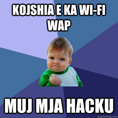 Kojshia e ka WI-FI WAP Muj mja hacku  Success Kid