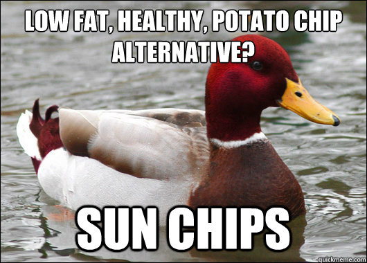 Low fat, healthy, Potato Chip alternative?
 Sun Chips - Low fat, healthy, Potato Chip alternative?
 Sun Chips  Malicious Advice Mallard