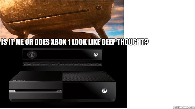 Is it me or does xbox 1 look like deep thought? Bottom caption - Is it me or does xbox 1 look like deep thought? Bottom caption  The new XBOX 1 looks like someone