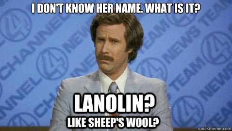 I don't know her name. What is it? Lanolin? Like sheep's wool? - I don't know her name. What is it? Lanolin? Like sheep's wool?  Misc
