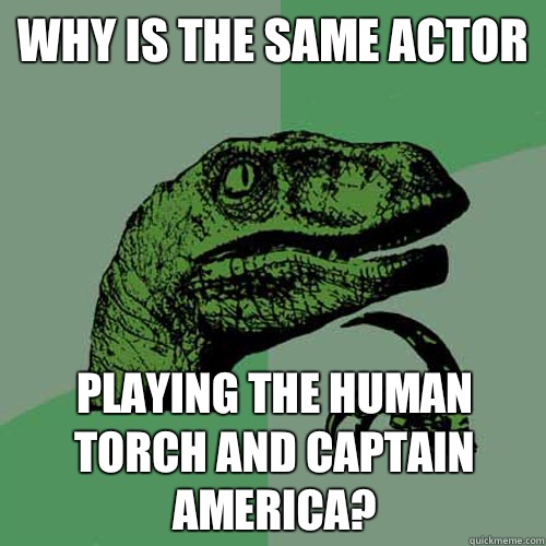 Why is the same actor Playing the human torch and captain America? - Why is the same actor Playing the human torch and captain America?  Philosoraptor