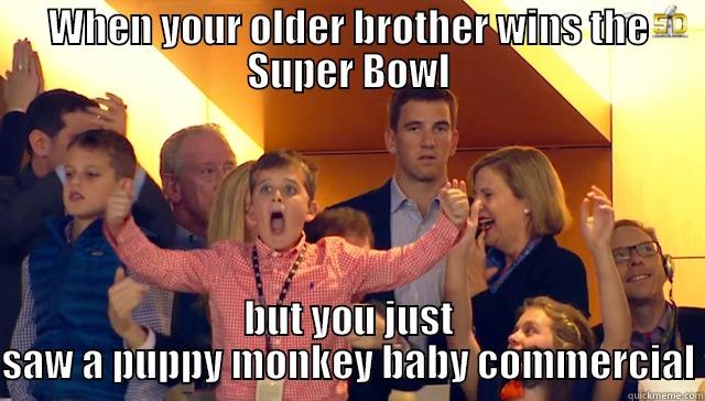 Eli and the tale of the puppy monkey baby! - WHEN YOUR OLDER BROTHER WINS THE SUPER BOWL BUT YOU JUST SAW A PUPPY MONKEY BABY COMMERCIAL Misc