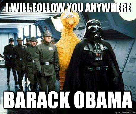 I will follow you anywhere Barack Obama  Big Bird