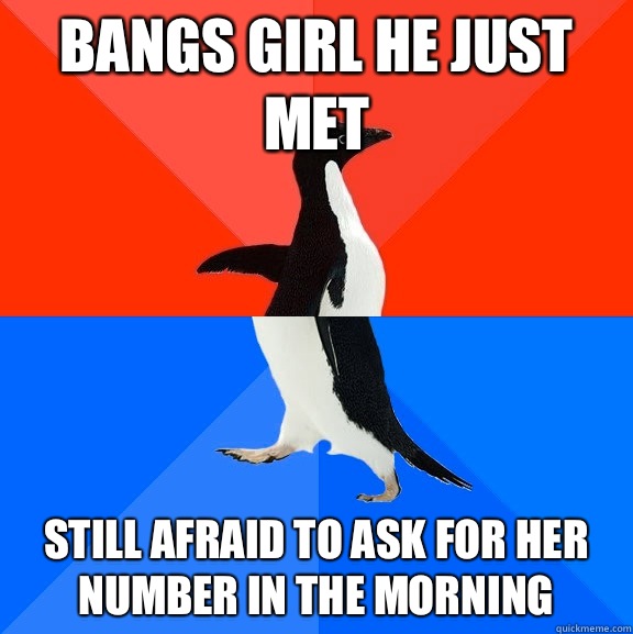 Bangs girl he just met Still afraid to ask for her number in the morning   Socially Awesome Awkward Penguin