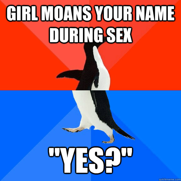 Girl moans your name during sex 