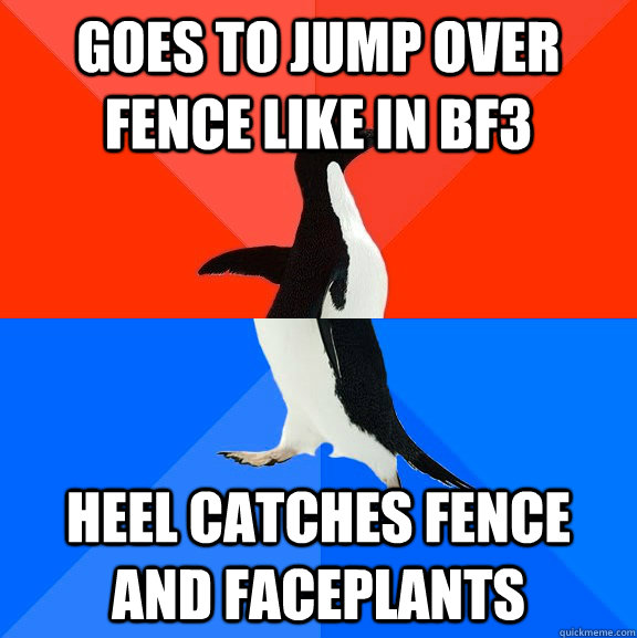 Goes to jump over fence like in BF3 heel catches fence and faceplants   Socially Awesome Awkward Penguin