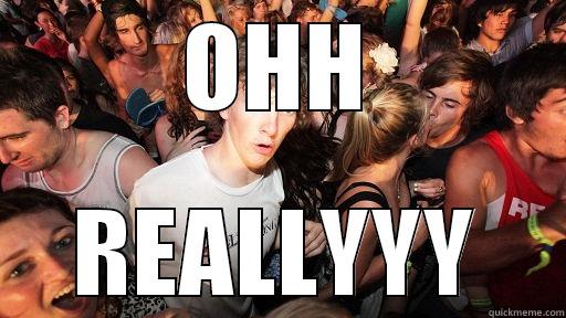 OHH REALLYYY Sudden Clarity Clarence