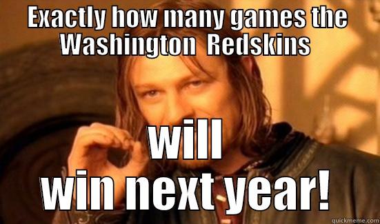 EXACTLY HOW MANY GAMES THE WASHINGTON  REDSKINS  WILL WIN NEXT YEAR! Boromir