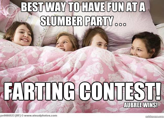 best way to have fun at a slumber party . . . farting contest! aUBREE WINS! - best way to have fun at a slumber party . . . farting contest! aUBREE WINS!  Misc