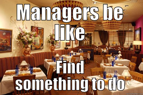 Slow Restaurant Shift - MANAGERS BE LIKE FIND SOMETHING TO DO Misc