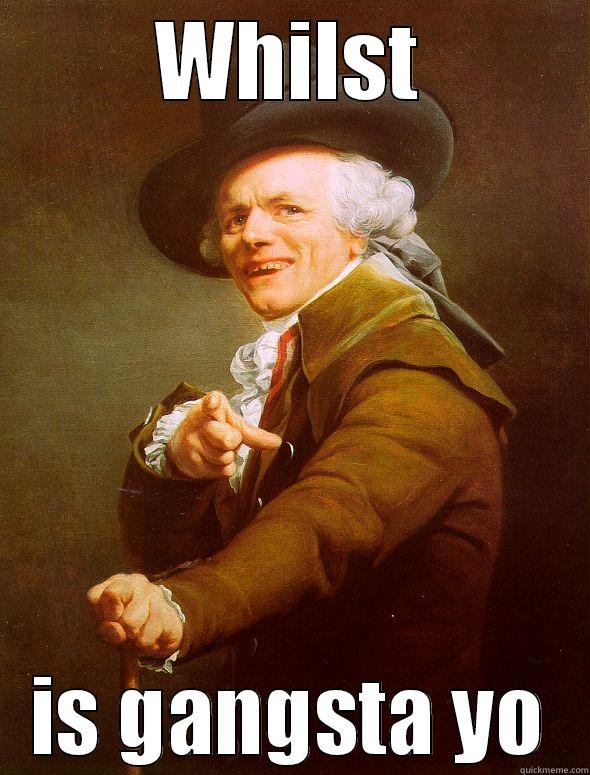 WHILST IS GANGSTA YO Joseph Ducreux