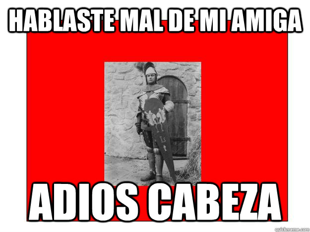 Hablaste mal de mi amiga adios cabeza  Lanzarote y el orgulloso