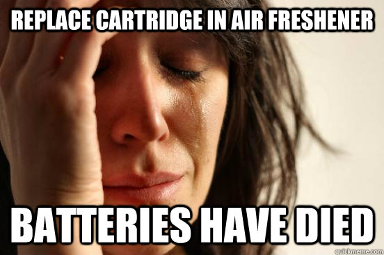 Replace cartridge in air freshener  Batteries have died  First World Problems