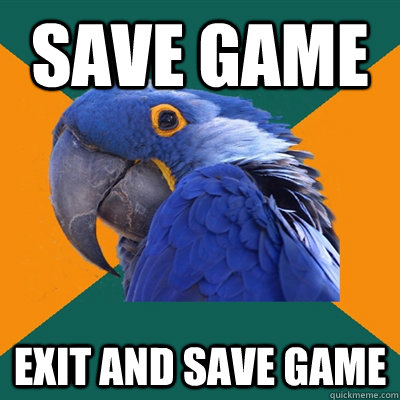 Save Game Exit and Save game  Paranoid Parrot