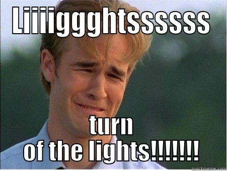 LIIIIGGGHTSSSSSS TURN OF THE LIGHTS!!!!!!! 1990s Problems
