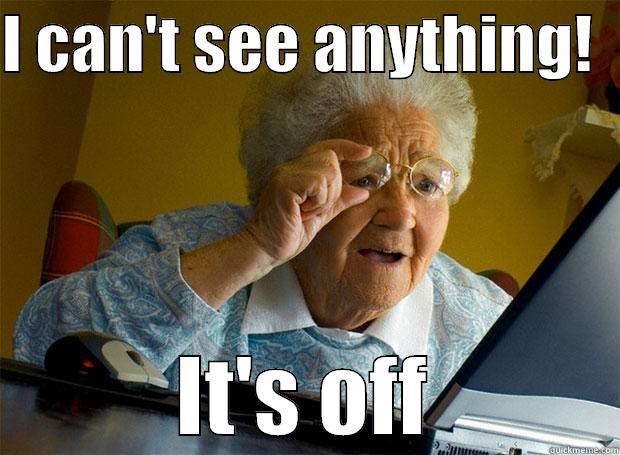 I CAN'T SEE ANYTHING!   IT'S OFF Grandma finds the Internet