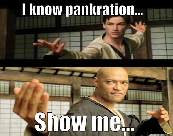         I KNOW PANKRATION...            SHOW ME... Misc