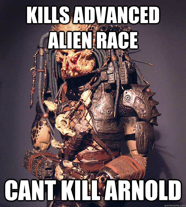 Kills Advanced Alien Race Cant kill Arnold - Kills Advanced Alien Race Cant kill Arnold  Good Guy Predator