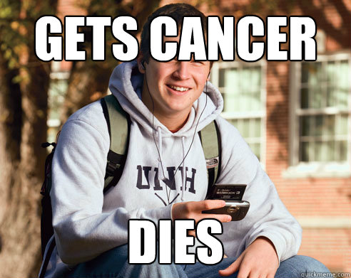 gets cancer dies  College Freshman