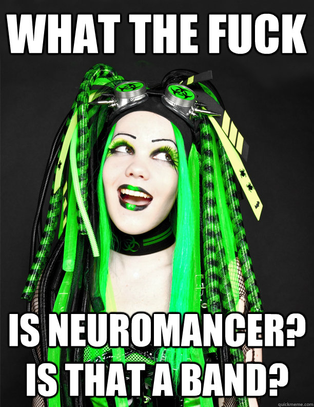 what the fuck is neuromancer? is that a band?  