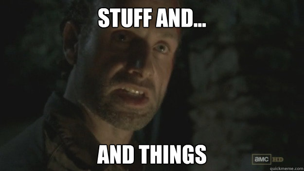 Stuff and... And things - Stuff and... And things  Rick Grimes